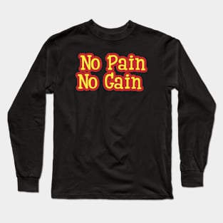 no gain no pain Long Sleeve T-Shirt